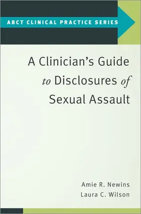 Newins / Wilson |  A Clinician's Guide to Disclosures of Sexual Assault | Buch |  Sack Fachmedien