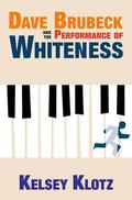 Klotz |  Dave Brubeck and the Performance of Whiteness | Buch |  Sack Fachmedien