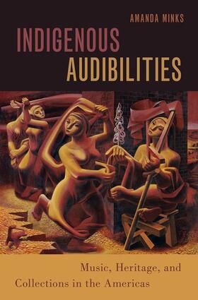 Minks |  Indigenous Audibilities: Music, Heritage, and Collections in the Americas | Buch |  Sack Fachmedien
