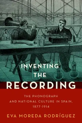 Moreda Rodríguez |  Inventing the Recording | Buch |  Sack Fachmedien