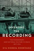 Moreda Rodríguez |  Inventing the Recording | Buch |  Sack Fachmedien