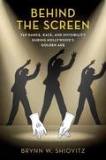 Shiovitz |  Behind the Screen: Tap Dance, Race, and Invisibility During Hollywood's Golden Age | Buch |  Sack Fachmedien