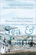 Morgan / McNeill / Mulcahy |  Sea and Land: An Environmental History of the Caribbean | Buch |  Sack Fachmedien