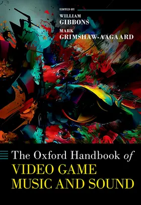 Gibbons / Grimshaw-Aagaard |  The Oxford Handbook of Video Game Music and Sound | Buch |  Sack Fachmedien