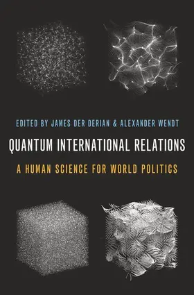 Der Derian / Wendt |  Quantum International Relations | Buch |  Sack Fachmedien