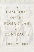 Frier |  A Casebook on the Roman Law of Contracts | Buch |  Sack Fachmedien