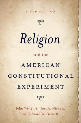 Witte / Nichols / Garnett | Religion and the American Constitutional Experiment | Buch | 978-0-19-758761-4 | sack.de