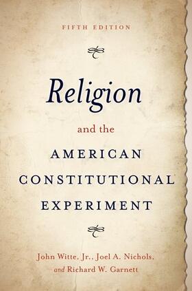 Witte / Nichols / Garnett | Religion and the American Constitutional Experiment | Buch | 978-0-19-758762-1 | sack.de