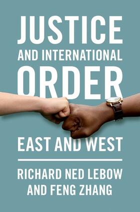 Lebow / Zhang |  Justice and International Order: East and West | Buch |  Sack Fachmedien