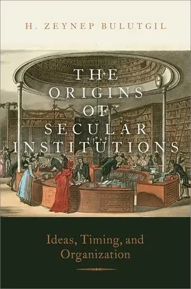 Bulutgil |  The Origins of Secular Institutions | Buch |  Sack Fachmedien