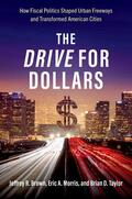 Brown / Morris / Taylor |  The Drive for Dollars: How Fiscal Politics Shaped Urban Freeways and Transformed American Cities | Buch |  Sack Fachmedien