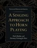Douglass Grana |  A Singing Approach to Horn Playing | Buch |  Sack Fachmedien
