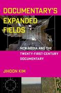 Kim |  Documentary's Expanded Fields: New Media and the Twenty-First-Century Documentary | Buch |  Sack Fachmedien