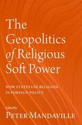 Mandaville |  The Geopolitics of Religious Soft Power | Buch |  Sack Fachmedien