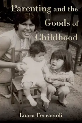 Ferracioli |  Parenting and the Goods of Childhood | Buch |  Sack Fachmedien