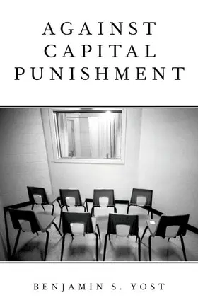 Yost |  Against Capital Punishment | Buch |  Sack Fachmedien