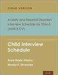 Albano / Silverman |  Anxiety and Related Disorders Interview Schedule for DSM-5, Child and Parent Version | Buch |  Sack Fachmedien