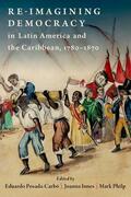 Posada-Carbo / Innes / Philp |  Re-Imagining Democracy in Latin America and the Caribbean, 1780-1870 | Buch |  Sack Fachmedien