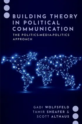Wolfsfeld / Sheafer / Althaus |  Building Theory in Political Communication | Buch |  Sack Fachmedien