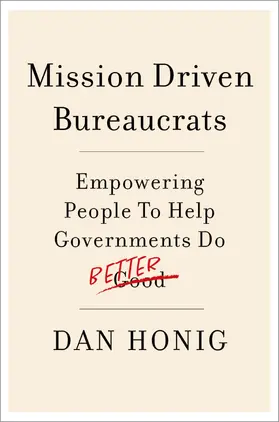 Honig |  Mission Driven Bureaucrats | Buch |  Sack Fachmedien