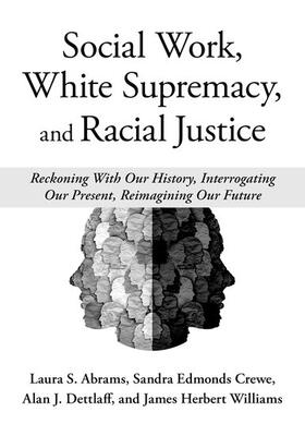 Abrams / Crewe / Dettlaff |  Social Work, White Supremacy, and Racial Justice | Buch |  Sack Fachmedien