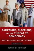 Johnson |  Campaigns, Elections, and the Threat to Democracy: What Everyone Needs to Know(r) | Buch |  Sack Fachmedien