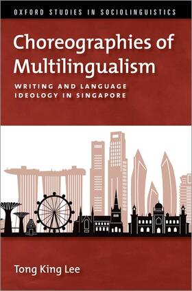 Lee | Choreographies of Multilingualism: Writing and Language Ideology in Singapore | Buch | 978-0-19-764464-5 | sack.de