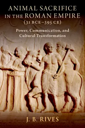 Rives |  Animal Sacrifice in the Roman Empire (31 Bce-395 Ce) | Buch |  Sack Fachmedien