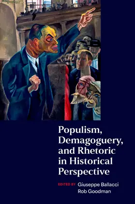 Ballacci / Goodman |  Populism, Demagoguery, and Rhetoric in Historical Perspective | Buch |  Sack Fachmedien