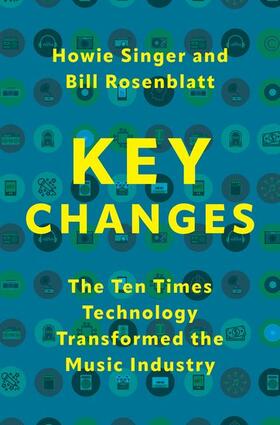 Singer / Rosenblatt | Key Changes: The Ten Times Technology Transformed the Music Industry | Buch | 978-0-19-765689-1 | sack.de