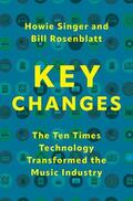 Singer / Rosenblatt |  Key Changes: The Ten Times Technology Transformed the Music Industry | Buch |  Sack Fachmedien