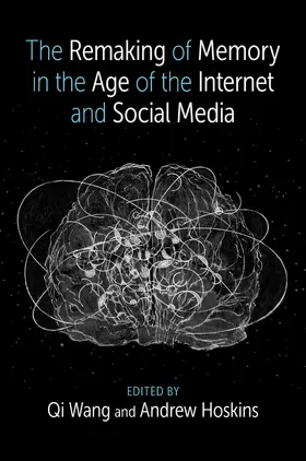 Wang / Hoskins |  The Remaking of Memory in the Age of the Internet and Social Media | Buch |  Sack Fachmedien