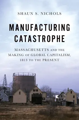 Nichols |  Manufacturing Catastrophe | Buch |  Sack Fachmedien