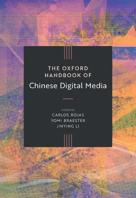 Rojas / Braester / Li |  The Oxford Handbook of Chinese Digital Media | Buch |  Sack Fachmedien