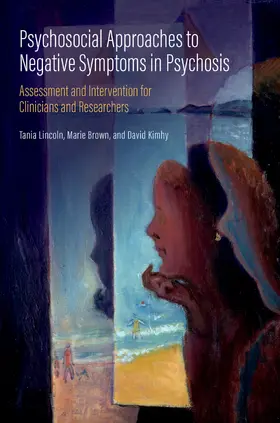 Lincoln / Brown / Kimhy |  Psychosocial Approaches to Negative Symptoms in Psychosis | Buch |  Sack Fachmedien