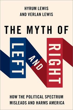 Lewis | The Myth of Left and Right: How the Political Spectrum Misleads and Harms America | Buch | 978-0-19-768021-6 | sack.de