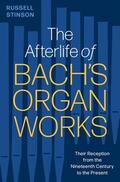 Stinson |  The Afterlife of Bach's Organ Works | Buch |  Sack Fachmedien