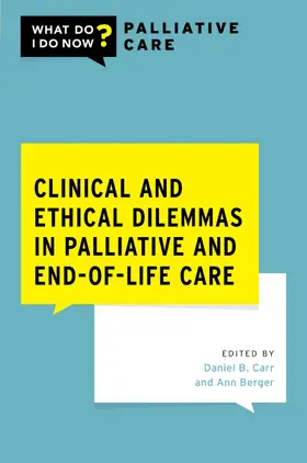 Carr / Berger |  Clinical and Ethical Dilemmas in Palliative and End-Of-Life Care | Buch |  Sack Fachmedien