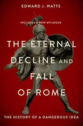 Watts | The Eternal Decline and Fall of Rome | Buch | 978-0-19-769195-3 | www.sack.de