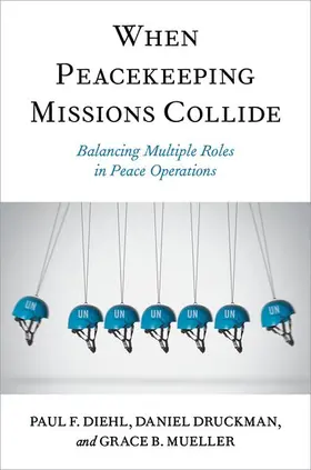 Diehl / Druckman / Mueller |  When Peacekeeping Missions Collide | Buch |  Sack Fachmedien