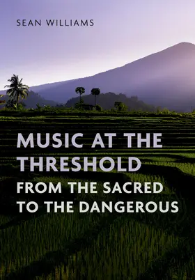Williams | Music at the Threshold from the Sacred to the Dangerous | Buch | 978-0-19-776173-1 | www.sack.de