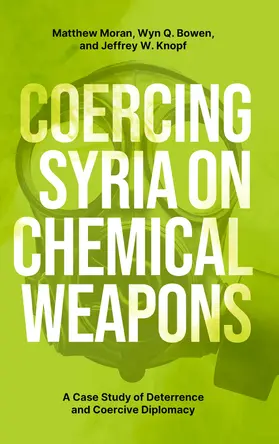 Moran / Bowen / Knopf |  Coercing Syria on Chemical Weapons | Buch |  Sack Fachmedien