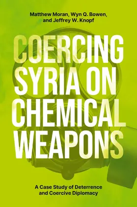 Moran / Bowen / Knopf |  Coercing Syria on Chemical Weapons | Buch |  Sack Fachmedien