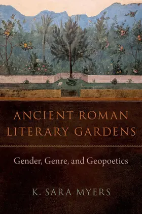 Myers |  Ancient Roman Literary Gardens | Buch |  Sack Fachmedien