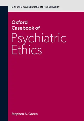 Green |  Oxford Casebook of Psychiatric Ethics | Buch |  Sack Fachmedien