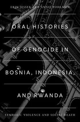 Jessee / Pohlman |  Oral Histories of Genocide in Bosnia, Indonesia, and Rwanda | Buch |  Sack Fachmedien