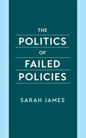 James | The Politics of Failed Policies | Buch | 978-0-19-781360-7 | www.sack.de