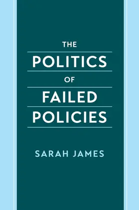 James |  The Politics of Failed Policies | Buch |  Sack Fachmedien