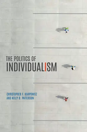 Karpowitz / Patterson |  The Politics of Individualism | Buch |  Sack Fachmedien