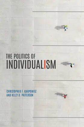 Karpowitz / Patterson |  The Politics of Individualism | Buch |  Sack Fachmedien